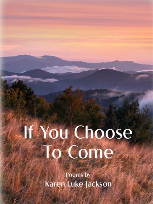 Title details for If You Choose To Come by Karen Luke Jackson - Available